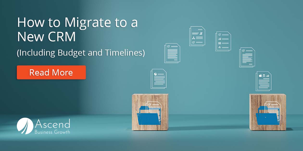 Read: What to Expect During and After a CRM Migration