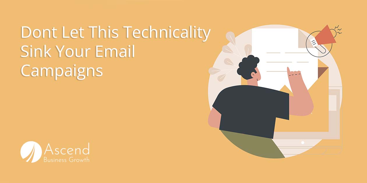 Don’t Let This Technicality Sink Your Email Campaigns